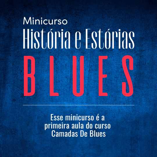 Minicurso História e Estórias do Blues Itaim Bibi